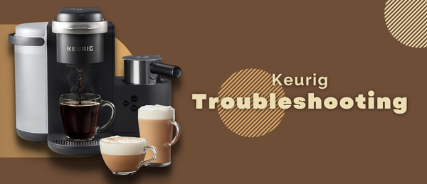 Keurig troubleshooting