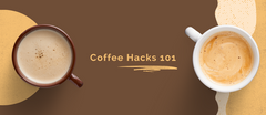 Coffee Hacks 101: Coffee without a Coffee Maker and Other Tips to Make Your Early Mornings Much Better
