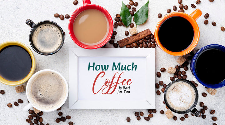 How Much Coffee Is Bad for You? The Truth Explained