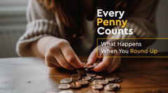 Every Penny Counts - What Happens When You Round-Up