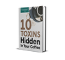 10 Toxins Hidden In Your Coffee EBook - Lifeboost Coffee