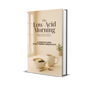 The Low-Acid Morning EBook - Lifeboost Coffee